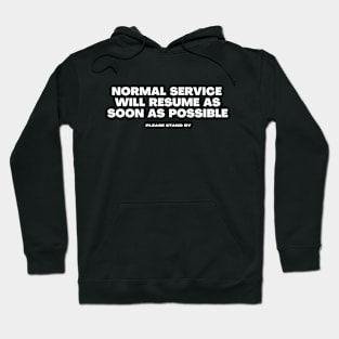 Normal Service Will Resume as Soon as Possible Hoodie